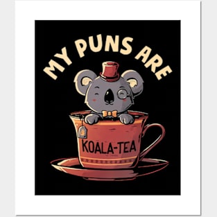 My Puns Are Koala Tea Posters and Art